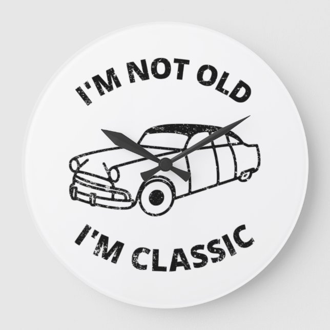 Ich bin nicht alt, ich bin klassisch große wanduhr (Vorderseite)