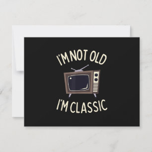 Ich bin nicht alt, ich bin klassisch lustig alt TV RSVP Karte