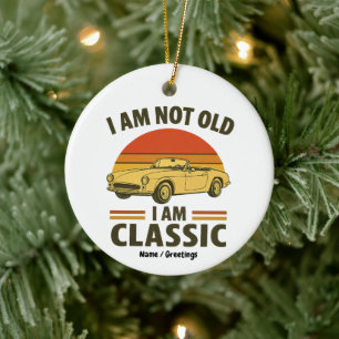 Ich bin nicht alt, ich bin klassisch Lustiges Retr Keramik Ornament