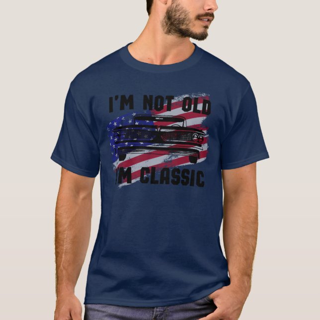 Ich bin nicht alt, ich bin klassisch Oldtimer USA  T-Shirt (Vorderseite)