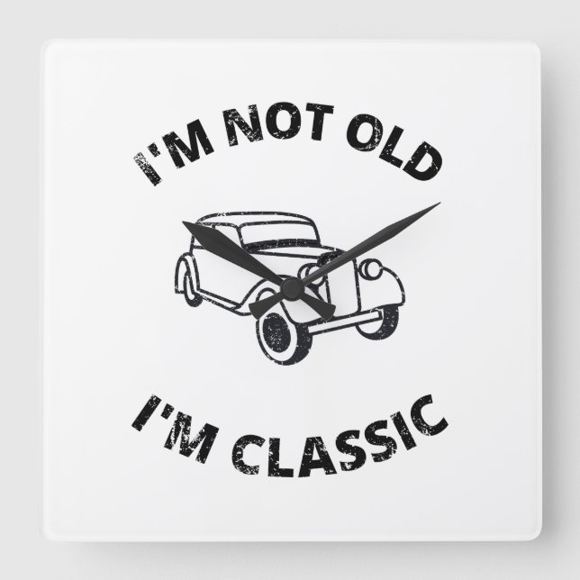 Ich bin nicht alt, ich bin klassisch quadratische wanduhr (Vorderseite)