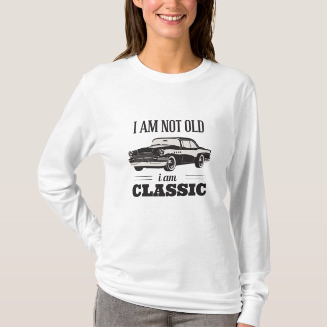 Ich bin nicht alt, ich bin klassisch T-Shirt (Vorderseite)