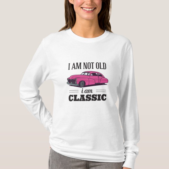 Ich bin nicht alt, ich bin klassisch T-Shirt (Vorderseite)
