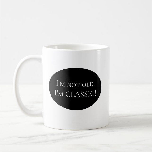 Ich bin nicht alt.  Ich bin KLASSISCH!  Tasse (Links)