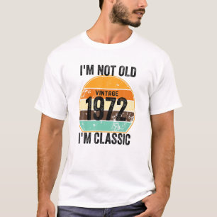 Ich bin nicht alt, ich bin klassisch vintage 1972  T-Shirt