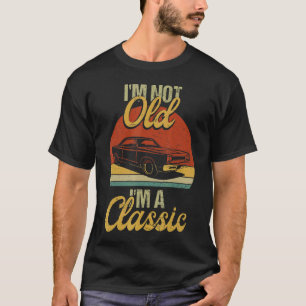 Ich bin nicht alt, ich bin klassische Autos, Grafi T-Shirt