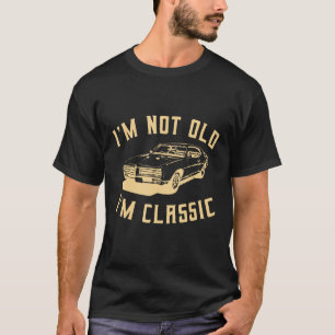 Ich bin nicht alt, ich bin klassische Autos, Grafi T-Shirt