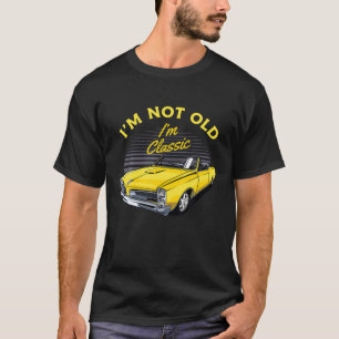 Ich bin nicht alt, ich bin klassische Funny Car Qu T-Shirt