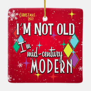Ich bin nicht alt, ich bin Mid-Century Modern Weih Keramikornament