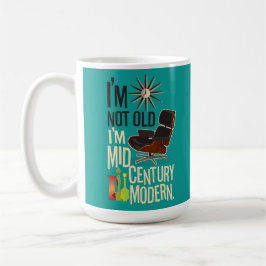 Ich bin nicht alt, ich bin Mitte des Jahrhunderts  Kaffeetasse