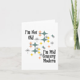 Ich bin nicht alt, ich bin Mitte des Jahrhunderts  Karte