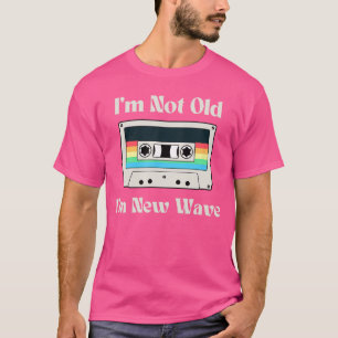 Ich bin nicht alt, ich bin New Wave lustig 80er Ka T-Shirt