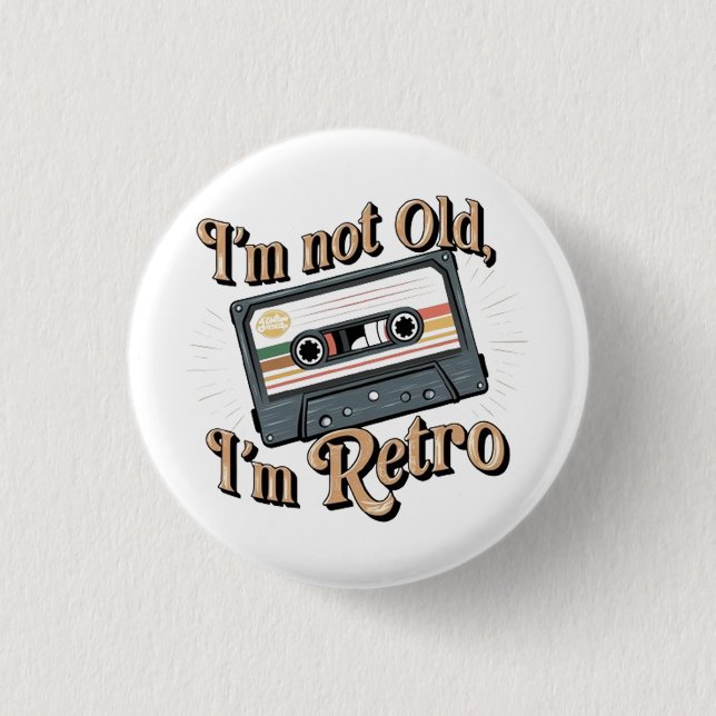 Ich bin nicht alt, ich bin Retro Button (Vorderseite)