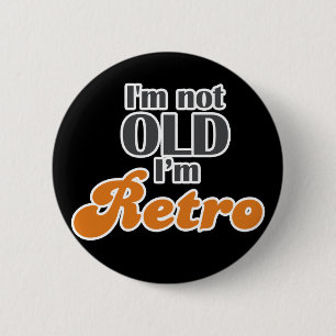 Ich bin nicht alt, ich bin retro lustig Geburtstag Button