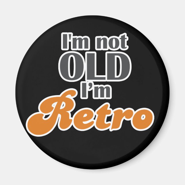 Ich bin nicht alt, ich bin retro lustigen Geburtst Magnet (Vorne)