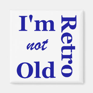 Ich bin nicht alt, ich bin Retro Magnet