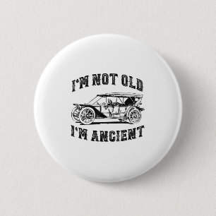 Ich bin nicht alt, ich bin uralt, lustiger Spruch Button