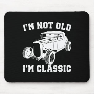 Ich bin nicht alt, ich bin Vintage alte Autos Klei Mousepad