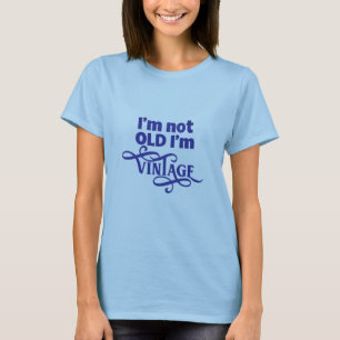 Ich bin nicht alt, ich bin Vintage blau Zitat für T-Shirt