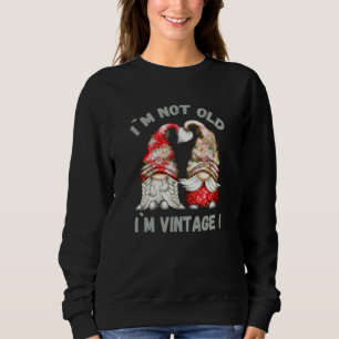 Ich bin nicht alt, ich bin Vintage - Retro-Gnome f Sweatshirt
