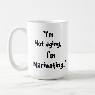 Ich bin nicht alt, ich mariniere lustige Mug Kaffeetasse