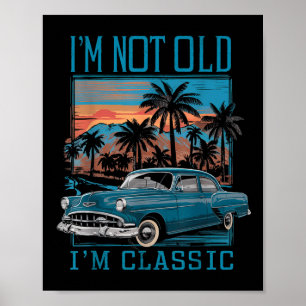 Ich bin nicht alt im Clic Vintage Car Retro Sunset Poster