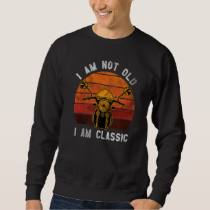 Ich bin nicht alt und bin ein klassisches Motorrad Sweatshirt