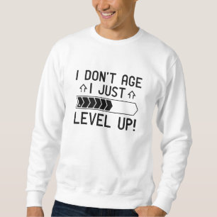 Ich bin nicht älter als nur Level Up Sweatshirt