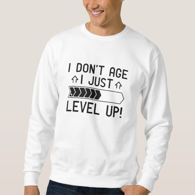 Ich bin nicht älter als nur Level Up Sweatshirt (Vorderseite)