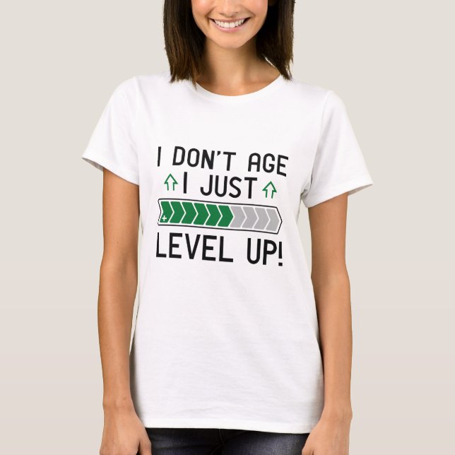 Ich bin nicht älter als nur Level Up T-Shirt (Vorderseite)