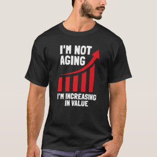 Ich bin nicht älter, ich steige im Wert alt Senior T-Shirt
