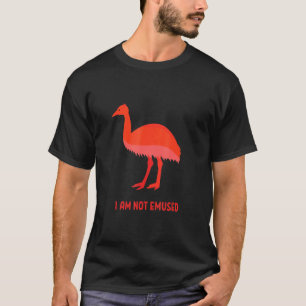 Ich bin nicht amüsiert Emu Vogel Dank Meme Strauß  T-Shirt