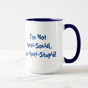 Ich bin nicht anti-sozial, ich bin gegen stupide T Tasse