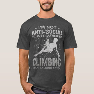 Ich bin nicht anti-sozial Id einfach nur klettern T-Shirt