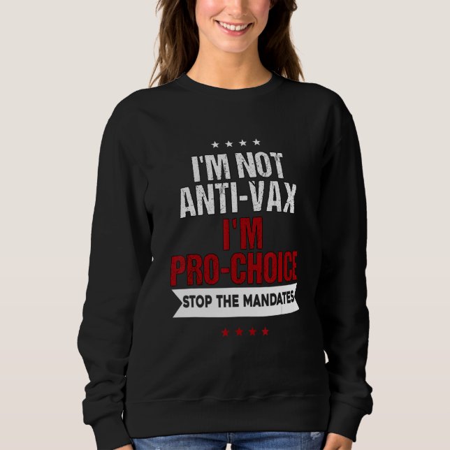 Ich bin nicht Anti Vax Ich bin Pro Choice Sweatshirt (Vorderseite)