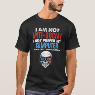 Ich bin nicht antisozial, ich bevorzuge nur meinen T-Shirt