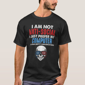Ich bin nicht antisozial, ich bevorzuge nur meinen T-Shirt