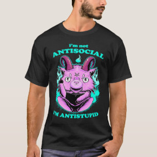 Ich bin nicht antisozial, ich bin antiblöd, sarkas T-Shirt