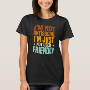 Ich bin nicht antisozial, ich bin einfach nicht be T-Shirt