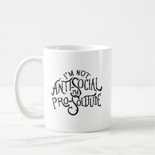 Ich bin nicht antisozial. Ich bin Pro-Solitude. Kaffeetasse