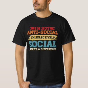 Ich bin nicht antisozial, ich bin selektiv sozial T-Shirt