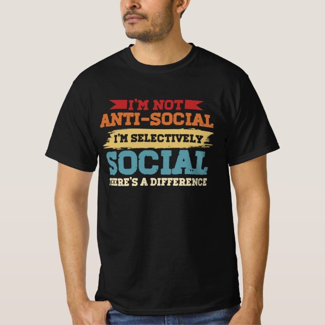 Ich bin nicht antisozial, ich bin selektiv sozial T-Shirt (Vorderseite)