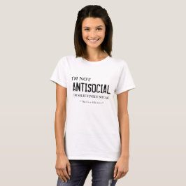 Ich bin nicht ANTISOZIAL Ich bin selektiv sozial ( T-Shirt