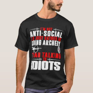 Ich bin nicht antisozial, ich mache nur Bogenschie T-Shirt