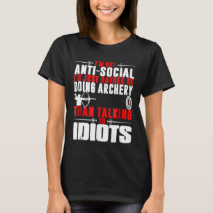 Ich bin nicht antisozial, ich mache nur Bogenschie T-Shirt