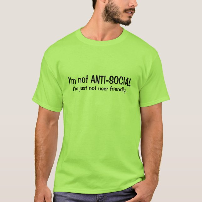 Ich bin nicht antisozialer T - Shirt (Vorderseite)