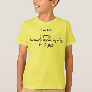 Ich bin nicht argumentierend ich erkläre einfach T-Shirt