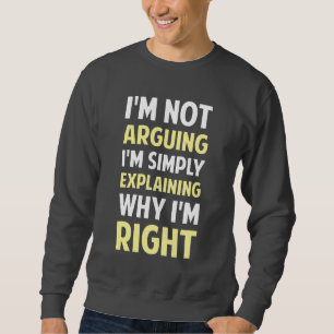 Ich bin nicht argumentierend ich erkläre sweatshirt