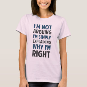 Ich bin nicht argumentierend ich erkläre T-Shirt