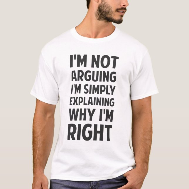 Ich bin nicht argumentierend ich erkläre T-Shirt (Vorderseite)